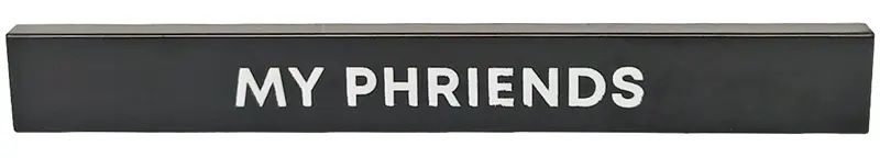 Black Tile 1 x 8 with White 'MY PHRIENDS' Pattern