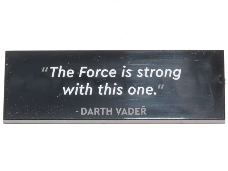 Black Tile 2 x 6 with '"The Force is strong with this one." - DARTH VADER' Pattern